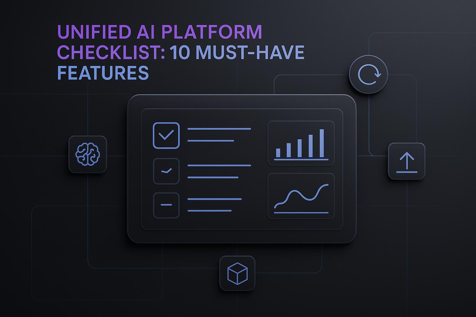Unified AI Platform Checklist: 10 Must-Have Features